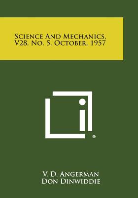 Science and Mechanics, V28, No. 5, October, 1957 - Angerman, V D (Editor), and Dinwiddie, Don (Editor), and Youngquist, Art (Editor)