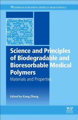 Science and Principles of Biodegradable and Bioresorbable Medical Polymers: Materials and Properties - Zhang, Xiang Cheng (Editor)