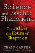 Science and Psychic Phenomena: The Fall of the House of Skeptics