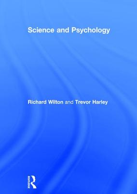 Science and Psychology - Wilton, Richard, and Harley, Trevor