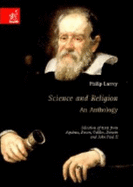 Science and Religion: an Anthology. Selection of Texts From Aquinas, Bacon, Galileo, Darwin and John Paul II