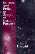 Science and Religion in Search of Cosmic Purpose - Haught, John F (Editor), and Linde, Andrei D (Contributions by), and Gingerich, Owen (Contributions by)