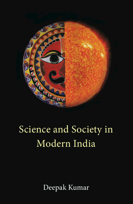 Science and Society in Modern India - Kumar, Deepak