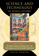 Science and Technology in World History, Volume 3: The Black Death, the Renaissance, the Reformation and the Scientific Revolution