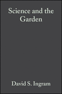 Science and the Garden: The Scienific Basis of Horticultural Practice