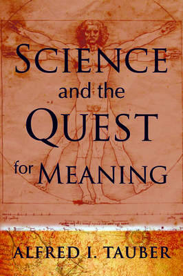Science and the Quest for Meaning - Tauber, Alfred I