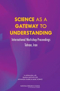 Science as a Gateway to Understanding: International Workshop Proceedings, Tehran, Iran