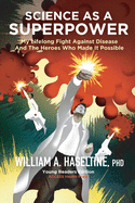 Science As A Superpower: My Lifelong Fight Against Disease and the Heroes Who Made It Possible