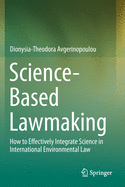 Science-Based Lawmaking: How to Effectively Integrate Science in International Environmental Law