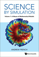 Science by Simulation - Volume 1: A Mezze of Mathematical Models