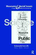 Science & Civic Life: Museums & Social Issues 4:1 Thematic Issue