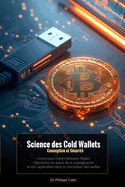 Science des Cold Wallets: Conception et S?curit? Construisez Votre Hardware Wallet. D?couvrez les bases de la cryptographie et leur application dans la conception des wallets.