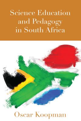 Science Education and Pedagogy in South Africa - Pinar, William F, and Koopman, Oscar