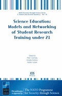 Science Education: Models and Networking of Student Research Training Under 21 - Csermely, Peter, Professor (Editor)