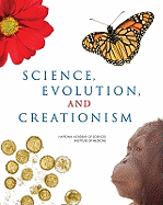 Science, Evolution, and Creationism - Institute of Medicine, and National Academy of Sciences, and Committee on Revising Science and Creationism a View from the...