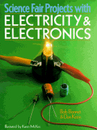 Science Fair Projects with Electricity and Electronics - Bonnet, Bob, and Keen, Dan