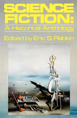 Science Fiction: A Historical Anthology - Rabkin, Eric S