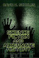 Science Fiction and Alternate History: A Collection of Short Stories