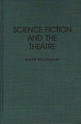 Science Fiction and the Theatre - Willingham, Ralph