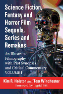 Science Fiction, Fantasy and Horror Film Sequels, Series and Remakes: An Illustrated Filmography, with Plot Synopses and Critical Commentary