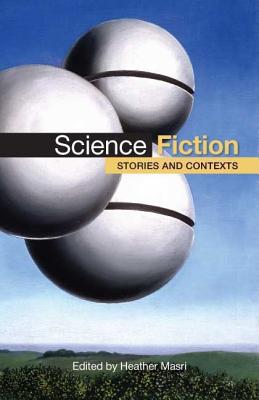 Science Fiction: Stories and Contexts - Masri, Heather, Professor (Editor)