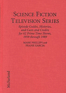 Science Fiction Television Series: Episode Guides, Histories, and Casts and Credits for 62 Prime-Time Shows, 1959 Through 1989