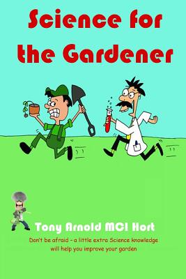 Science for the Gardener - Arnold, Tony