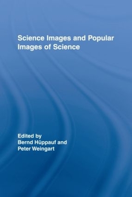 Science Images and Popular Images of the Sciences - Weingart, Peter (Editor), and Huppauf, Bernd (Editor)