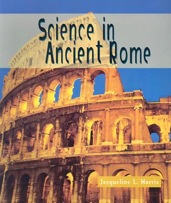 Science in Ancient Rome - Harris, Jacqueline L