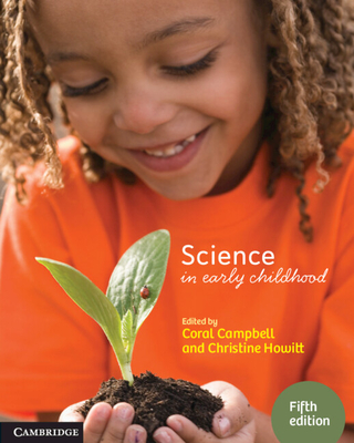 Science in Early Childhood - Campbell, Coral (Editor), and Howitt, Christine (Editor)