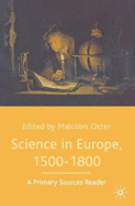 Science in Europe, 1500-1800: A Primary Sources Reader