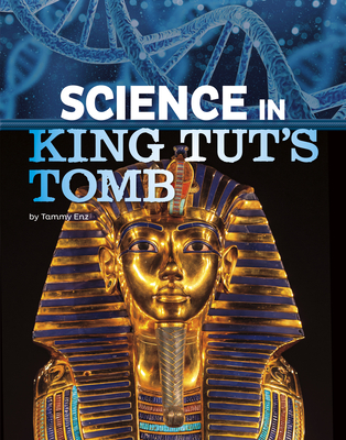Science in King Tut's Tomb - Enz, Tammy