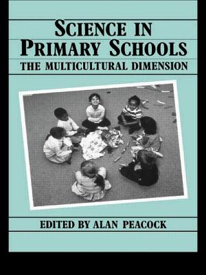 Science in Primary Schools: The Multicultural Dimension - Peacock, Alan, Sir (Editor)