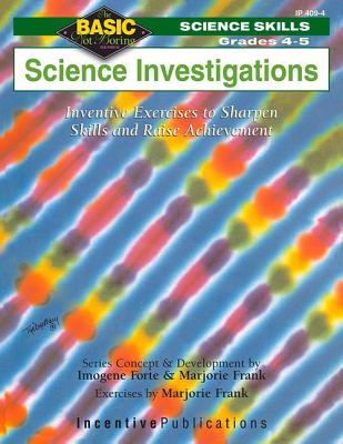 Science Investigations Grades 4-5: Inventive Exercises to Sharpen Skills and Raise Achievement - Frank, Marge, and Frank, Marjorie, and Bosarge, Charlotte (Editor)