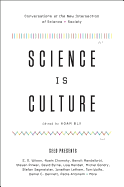 Science Is Culture: Conversations at the New Intersection of Science + Society