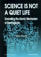 Science is Not a Quiet Life: Unravelling the Atomic Mechanism of Haemoglobin