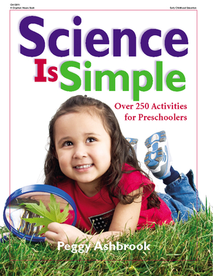 Science Is Simple: Over 250 Activities for Children 3-6 - Ashbrook, Peggy