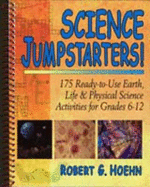 Science Jumpstarters!: 175 Ready-To-Use Earth, Life & Physical Science Activities for Grades 6-12