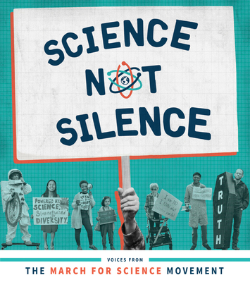 Science Not Silence: Voices from the March for Science Movement - Sasse, Stephanie Fine (Editor), and Tran, Lucky (Editor)