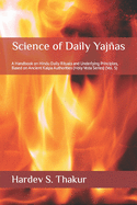 Science of Daily Yajas: A Handbook on Hindu Daily Rituals and Underlying Principles, Based on Ancient Kalpa Authorities (Holy Veda Series) (Vol. 5)