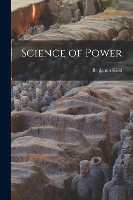Science of Power - Kidd, Benjamin
