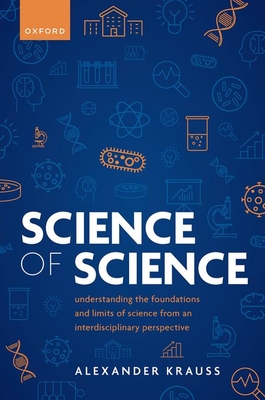 Science of Science: Understanding the Foundations and Limits of Science from an Interdisciplinary Perspective - Krauss, Alexander