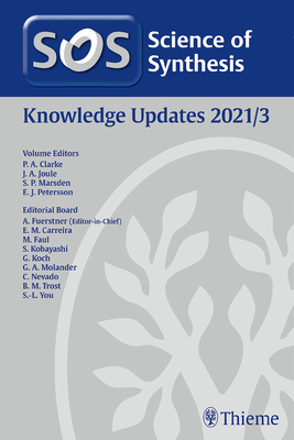Science of Synthesis: Knowledge Updates 2021/3 - Clarke, Paul (Editor), and Joule, John A (Editor), and Marsden, Stephen Philip (Editor)