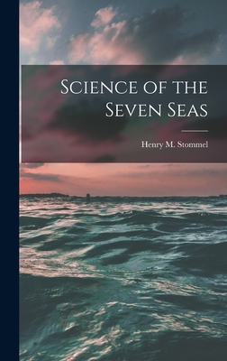 Science of the Seven Seas - Stommel, Henry M 1920- (Creator)