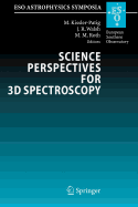 Science Perspectives for 3D Spectroscopy: Proceedings of the Eso Workshop Held in Garching, Germany, 10-14 October 2005