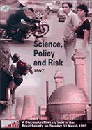 Science, Policy, and Risk: A Discussion Meeting Held at the Royal Society on Tuesday 18 March 1997