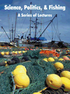 Science, Politics, and Fishing: A Series of Lectures