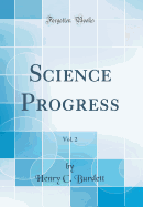 Science Progress, Vol. 2 (Classic Reprint)