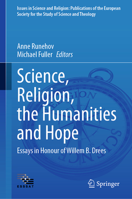 Science, Religion, the Humanities and Hope: Essays in Honour of Willem B. Drees - Runehov, Anne (Editor), and Fuller, Michael (Editor)