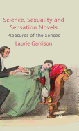 Science, Sexuality and Sensation Novels: Pleasures of the Senses